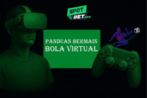 Panduan Bermain Bola Virtual Paling Lengkap untuk Hasil Menang Lebih Besar